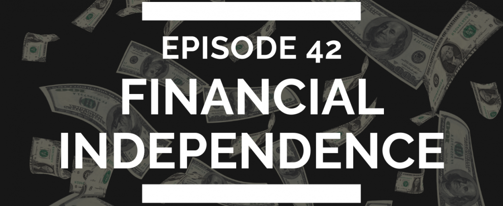 episode 42 financial independence